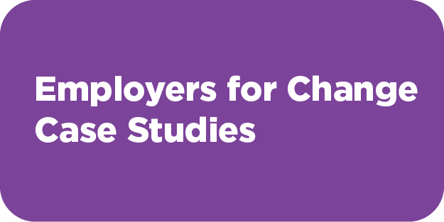 Employers for Change Case Studies